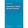 Cedam Espressioni e criticità del potere bancario. Saggio ibrido a più voci