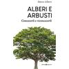Editoriale Programma Alberi e arbusti. Conoscerli e riconoscerli