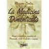 Yume La medicina dimenticata. Magia e medicina popolare in Piemonte, Liguria e Valle d'Aosta