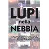 JACA BOOK Lupi nella nebbia. Kosovo: l'Onu ostaggio di mafie e Usa