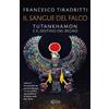 Rizzoli Il sangue del falco. Tutankhamon e il destino del regno Francesco Tiradritti