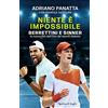 SPERLING KUPFER Niente è impossibile. Berrettini e Sinner: la nuova Età dell'Oro del tennis italiano