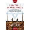 Newton Compton Editori I fratelli di Auschwitz