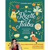 Mondadori Le mie ricette da fiaba. Lupi mangiatorte, principesse intraprendenti e piatti incantati