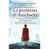 Newton Compton Editori La promessa di Auschwitz. Una testimonianza inedita della vita delle donne nel campo di concentramento più orribile della storia