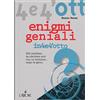 L'Airone Editrice Roma Enigmi geniali. 300 enigmi da risolvere solo con un fulmineo... colpo di genio