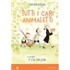 Iperborea Tutti i cari animaletti. Ediz. a colori