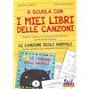 A scuola con I miei libri delle canzoni + Contenuti online - Capriotti - Rosati