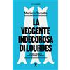 eris edizioni La veggente indecorosa di Lourdes