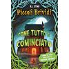 MONDADORI Piccoli brividi. Come tutto è cominciato