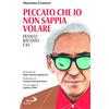 San Paolo Edizioni Peccato che io non sappia volare. Franco Battiato e io