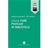 Editrice Bibliografica Come fare podcast in biblioteca
