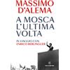 Solferino A Mosca l'ultima volta. In viaggio con Enrico Berlinguer