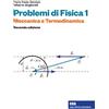 Zanichelli Problemi di Fisica 1. Meccanica e termodinamica. Con e-book