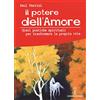 Hermes Edizioni Il potere dell'amore. 10 pratiche spirituali per trasformare la propria vita