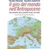Cortina Raffaello Il giro del mondo nell'Antropocene. Una mappa dell'umanità del futuro