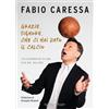 SPERLING KUPFER Grazie, Signore, che ci hai dato il calcio. (Tele)cronache di una vita nel pallone