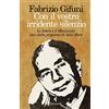 Feltrinelli Con il vostro irridente silenzio. Le lettere e il Memoriale: voci dalla prigionia di Aldo Moro