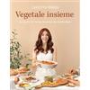 Gribaudo Vegetale insieme. Le ricette di Cucina Botanica da condividere Carlotta Perego