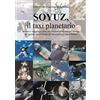 L'Onda Soyuz, il taxi planetario. Scienza e tecnologia della più longeva navicella mai esistita, dal tentato sbarco lunare all'International Space Station
