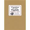 Kellermann Editore Il quaderno della cucina vegetale. Piatti vegani e vegetariani