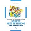 ELLEDICI Sarete miei testimoni. Catechismo per l'iniziazione cristiana. Guida