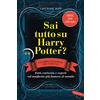 Vallardi A. Sai tutto su Harry Potter? Fatti, curiosità e segreti sul maghetto più famoso al mondo