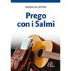 Paoline Editoriale Libri Prego con i salmi. Nuova ediz.