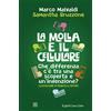Raffaello Cortina Editore La molla e il cellulare. Che differenza c'è tra una scoperta e un'invenzione?