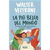 Feltrinelli La più bella del mondo. La Costituzione raccontata a ragazze e ragazzi