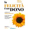 Sonzogno La felicità è un dono. Perché l'altruismo intelligente è la scelta migliore che puoi fare