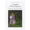 Piazza Editore Cansiglio Nostra Signora. Storie dell'antica foresta, dell'arido altipiano, dell'alta Cima e di altri monti analoghi