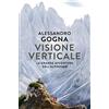 Laterza Visione verticale. La grande avventura dell'alpinismo