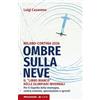 Altreconomia Ombre sulla neve. Milano-Cortina 2026 Il «libro bianco» delle Olimpiadi invernali. Per il rispetto della montagna contro cemento, speculazione e sprechi