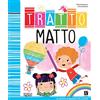 Raffaello Ragazzi Tratto matto. Ediz. illustrata