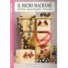 Prestigio Il micro macramè. Nodi di base. Sequenze fotografiche. Realizzazioni. Hobbistica