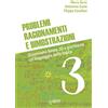 Scienza Express Problemi, ragionamenti e dimostrazioni. Osserviamo forme 3D e giochiamo col linguaggio della logica (Vol. 3)