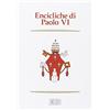 edb Encicliche di Paolo VI. Ecclesiam suam, Mense maio, Mysterium fidei, Christi matri, Populorum progressio, Sacerdotalis caelibatus, Humanae vitae