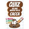 Independently published Quiz da Fare mentre Fai la Cacca: Quiz, Curiosità, Indovinelli e Giochi da Fare mentre ti Rilassi in Bagno