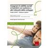 Erickson Insegnare le abilità sociali ai bambini con autismo e altri disturbi dello sviluppo. Project imPACT. Guida per i genitori