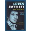De Ferrari Lucio Battisti. Il mio canto libero