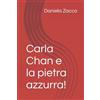 Independently published Carla Chan e la pietra azzurra!