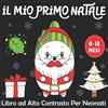 Independently published iL Mio Primo Natale Libro ad Alto Contrasto per Neonati: Simpatico Educazione Sensoriale per Bebè da 0 a 18 Mesi Ricco di immagini tematiche di Natale - I Piccoli Montessori (Vol3)