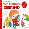 Raffaello Ragazzi Non piangere Zebrino. Ediz. illustrata