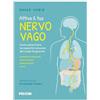 Piccin Attiva il tuo nervo vago. Come potenziare la capacità naturale del corpo di guarire