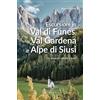 Editoriale Programma Escursioni in Val di Funes, Val Gardena e Alpe di Siusi. 16 itinerari adatti a tutti