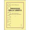 Joker Pregiudizi della libertà. Libro di sarcasmi e di malinconiche superstizioni Roberto Morpurgo