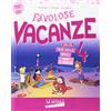 La Scuola SEI Favolose vacanze. Per la Scuola elementare (Vol. 4)