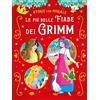 Grillo Parlante Le più belle fiabe dei Grimm. Ediz. a colori