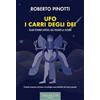 Vallecchi Firenze Ufo. I carri degli dei. Alieni e homo-sapiens: dal passato al futuro. Ediz. integrale